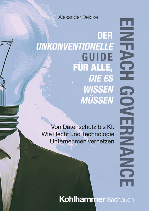 Einfach Governance - Der unkonventionelle Guide f&uuml;r alle, die es wissen m&uuml;ssen - Alexander Deicke, Ali Kenan Nohut
