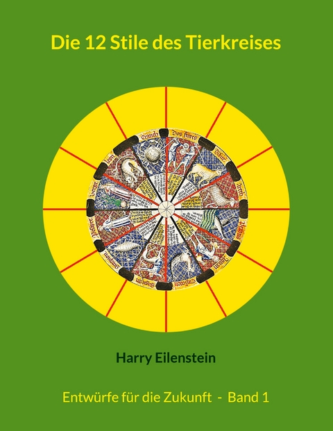 Die 12 Stile des Tierkreises - Harry Eilenstein