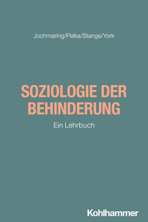 Soziologie der Behinderung - Jan Jochmaring, Bastian Pelka, Jana York