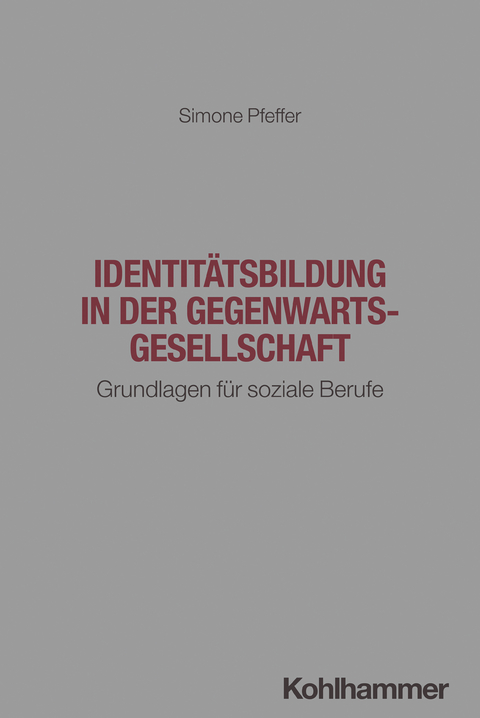 Identit&auml;tsbildung in der Gegenwartsgesellschaft - Simone Pfeffer