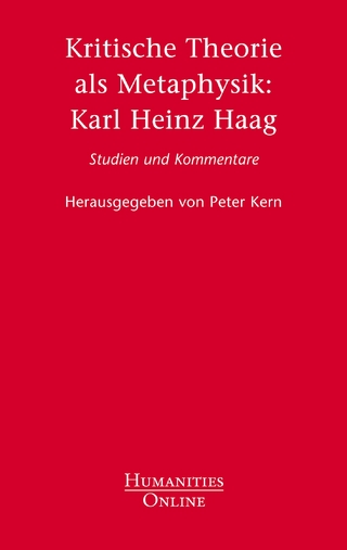 Kritische Theorie als Metaphysik: Karl Heinz Haag