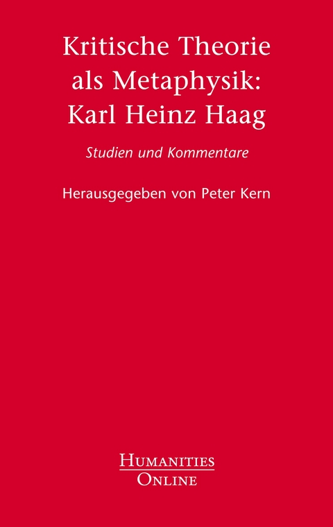 Kritische Theorie als Metaphysik: Karl Heinz Haag - 