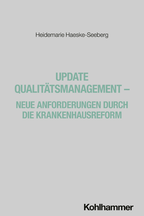 Update Qualit&auml;tsmanagement - Neue Anforderungen durch die Krankenhausreform - Heidemarie Haeske-Seeberg