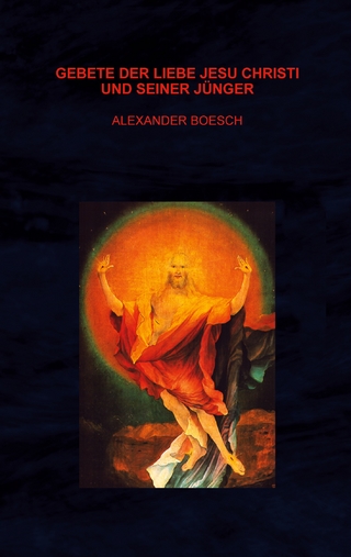 Gebete der Liebe Jesu Christi und seiner Jünger