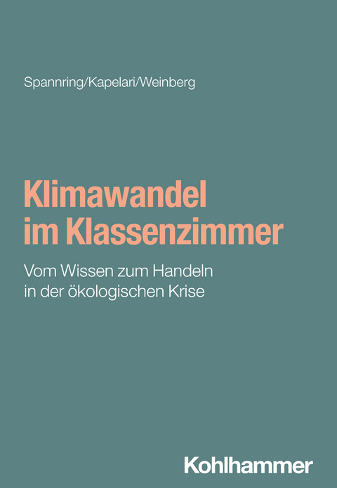 Klimawandel im Klassenzimmer - Reingard Spannring, Suzanne Kapelari, Lucas Weinberg