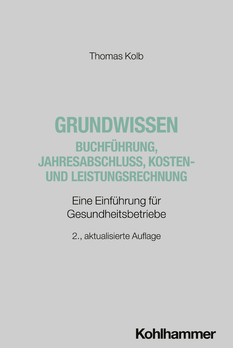 Grundwissen Buchf&uuml;hrung, Jahresabschluss, Kosten- und Leistungsrechnung - Thomas Kolb