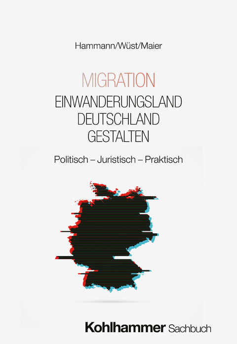 Migration: Einwanderungsland Deutschland gestalten - Wolf-Dietrich Hammann, Andreas Wüst, Frank Maier