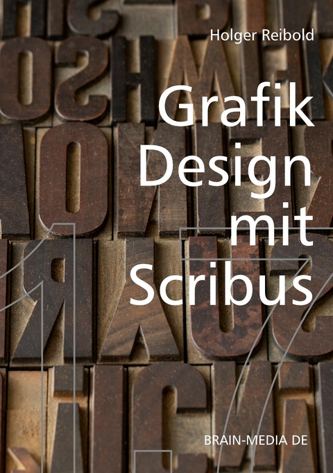 Grafik Design mit Scribus - Holger Reibold