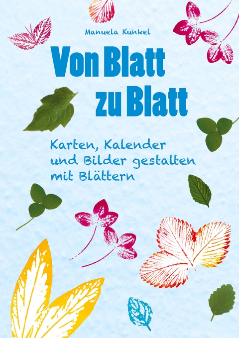 Von Blatt zu Blatt - Manuela Kunkel