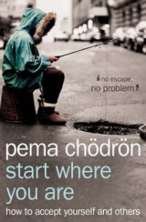 Start Where You Are - Chödrön, Pema