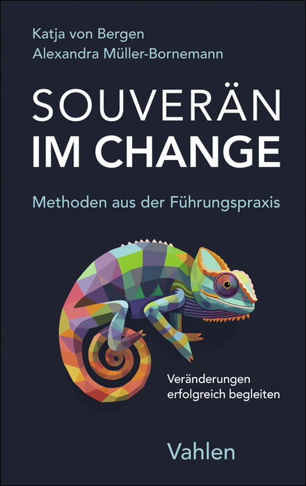 Souverän im Change – Methoden aus der Führungspraxis - Alexandra Müller-Bornemann, Katja von Bergen