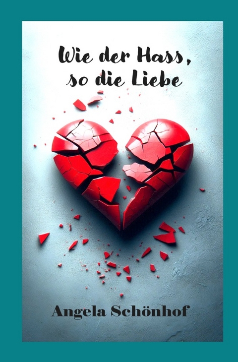 Wie der Hass, so die Liebe - Angela Sch&ouml;nhof