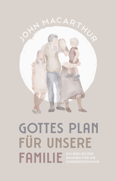 Gottes Plan f&uuml;r unsere Familie - John MacArthur