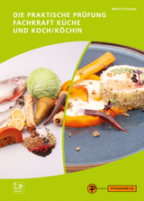 Die praktische Prüfung - Fachkraft Küche und Koch/Köchin - Wolffgang, Thomas