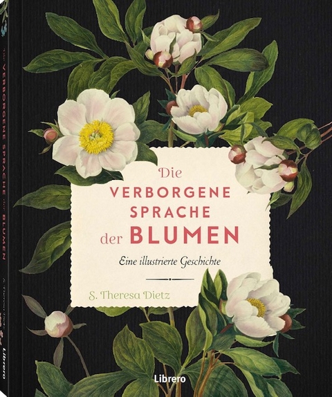 Die verborgene Sprache der Blumen - S. Theresa Dietz