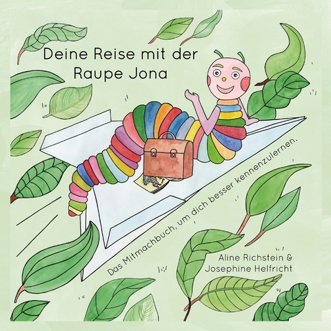 Die Reise mit der Raupe Jona - Aline Richstein, Josephine Helfricht
