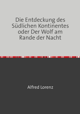 Die Entdeckung des Südlichen Kontinentes oder Der Wolf am Rande der Nacht