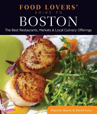 Food Lovers' Guide to&reg; Boston - Patricia Harris, David Lyon