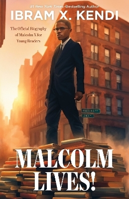 Malcolm Lives! - Ibram X. Kendi