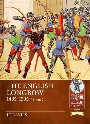 The English Longbow 1485-1595 Volume 2 - Jonathan Davies