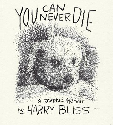 You Can Never Die - Harry Bliss