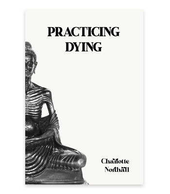 Practicing Dying - Charlotte Northall