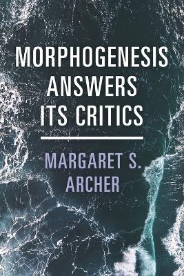 Morphogenesis Answers Its Critics - Margaret S. Archer