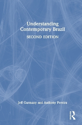 Understanding Contemporary Brazil - Jeff Garmany, Anthony Pereira