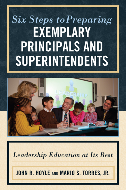 Six Steps to Preparing Exemplary Principals and Superintendents -  John Hoyle,  Mario S. Torres Jr.
