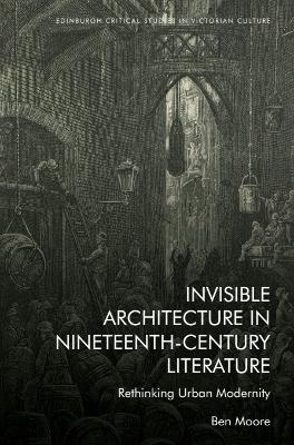 Invisible Architecture in Nineteenth-Century Literature - Ben Moore