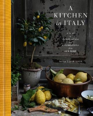 A Kitchen in Italy - Mimi Thorisson