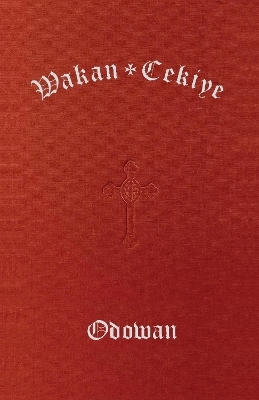Wakan Cekiye Odowan (The Dakota Hymnal)