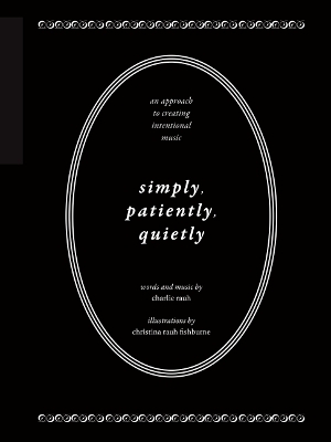 Simply, Patiently, Quietly - Charlie Rauh