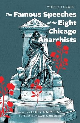The Famous Speeches of the Eight Chicago Anarchists - 