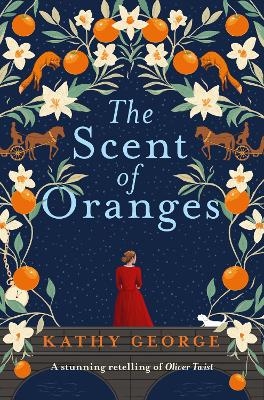The Scent of Oranges: The stunning literary retelling of the beloved classic Oliver Twist from a brilliant Australian author.