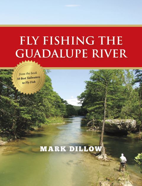 Fly Fishing the Guadalupe River - Mark Dillow