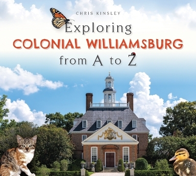 Exploring Colonial Williamsburg from A to Z - Chris Kinsley