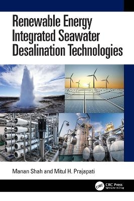 Renewable Energy Integrated Seawater Desalination Technologies - Manan Shah, Mitul H. Prajapati