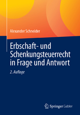 Erbschaft- und Schenkungsteuerrecht in Frage und Antwort - Schneider, Alexander