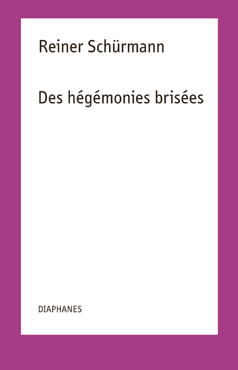 Des h&eacute;g&eacute;monies bris&eacute;es - Reiner Sch&uuml;rmann