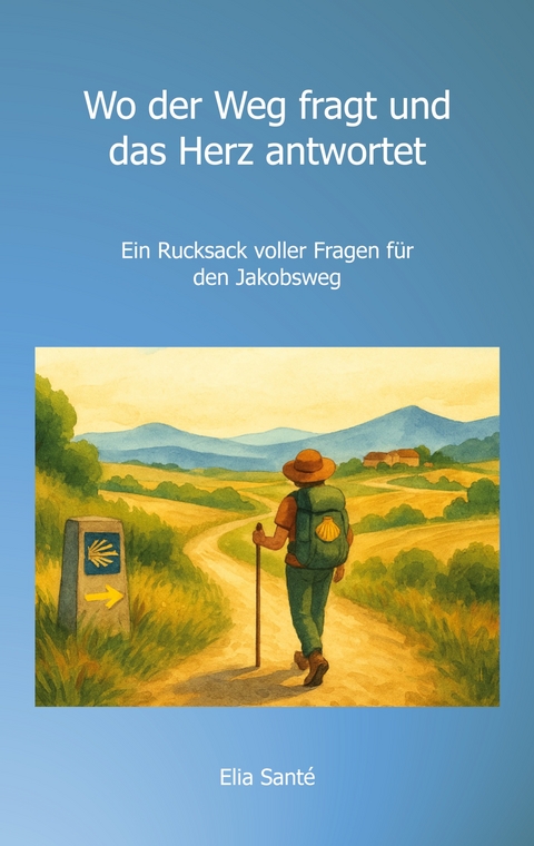 Wo der Weg fragt und das Herz antwortet - Elia Santé