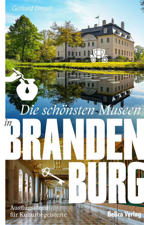 Die schönsten Museen in Brandenburg - Gerhard Drexel