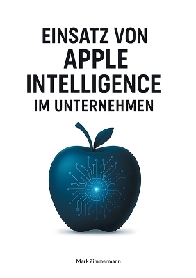 Einsatz von Apple Intelligence im Unternehmen - Mark Zimmermann