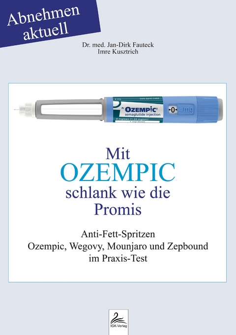 Mit OZEMPIC schlank wie die Promis - Jan-Dirk Dr. med. Fauteck, Imre Kusztrich