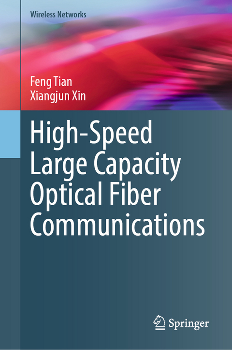 High-Speed Large Capacity Optical Fiber Communications - Feng Tian, Xiangjun Xin