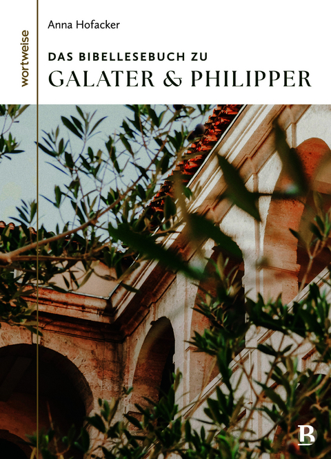 Das Bibellesebuch zu Galater und Philipper - Anna Hofacker