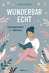 Wunderbar echt - Katharina Gelke
