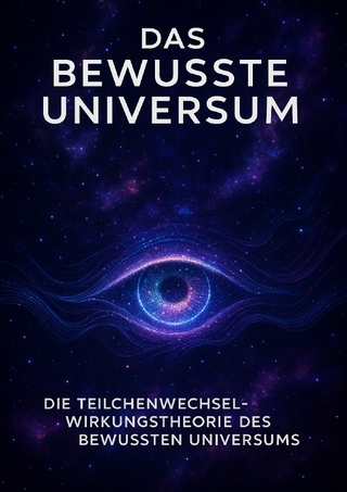 Die Teilchenwechselwirkungstheorie des Bewussten Universums