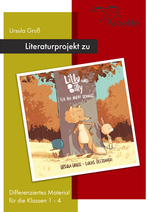 Literaturprojekt zu Lilly und Billy - Ich bin nicht schuld! - Ursula Gru&szlig;, Lukas Oleschinski