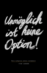 Unmöglich ist keine Option! - Timo Langner